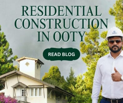 Best Residential Construction Company in Ooty for Modern and Traditional Homes