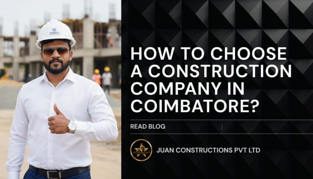 how to choose a construction company in Coimbatore
