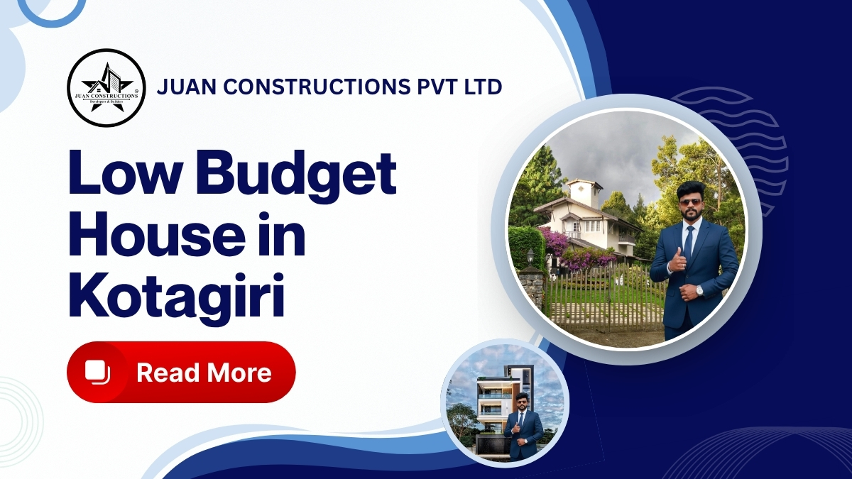 low budget house in Kotagiri, affordable home construction Kotagiri, budget house Nilgiris, cheap house construction in Kotagiri, Kotagiri home building guide, low cost hill station house, affordable property in Kotagiri, budget friendly home in Nilgiris, Kotagiri house construction cost, economical hill home design