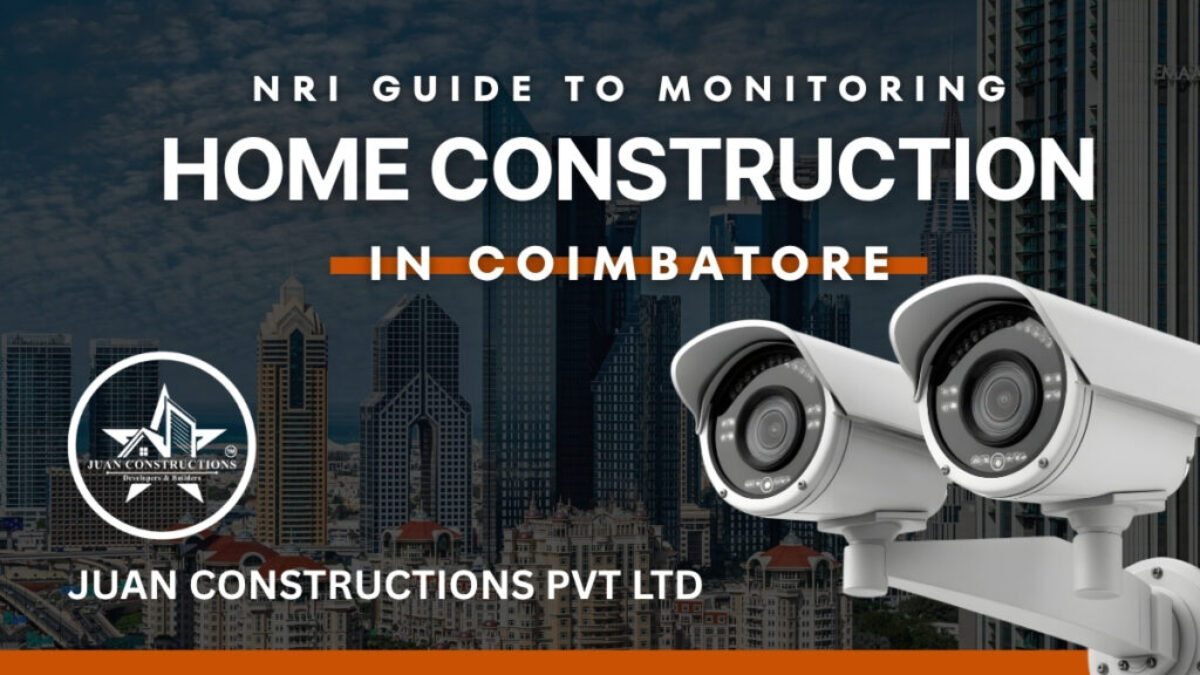 NRI Guide to Monitoring Home Construction in Coimbatore | Complete 2026 Home Building Guide