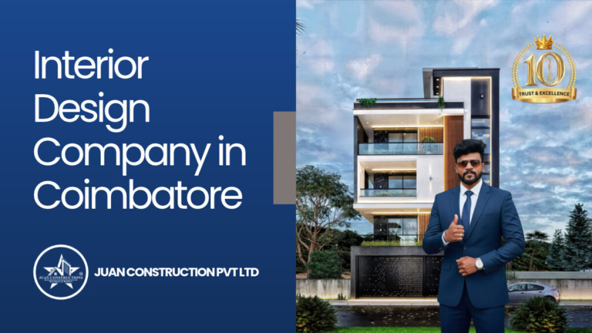 How to Choose the Right Interior Design Company in Coimbatore for Your New Home